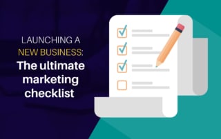 Launching a new business: The ultimate marketing checklist