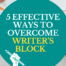 5 Effective Ways to Overcome Writer's Block Blog Banner Image
