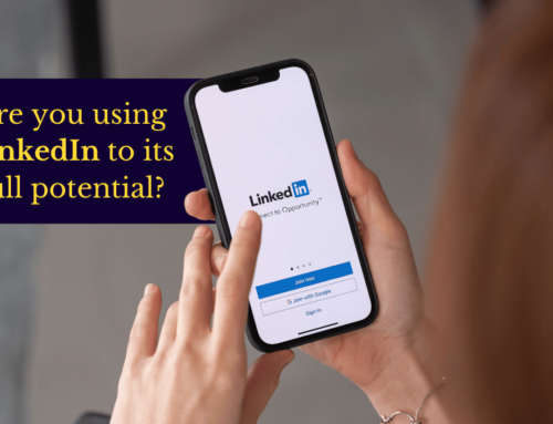 Are you using LinkedIn to its full potential?  